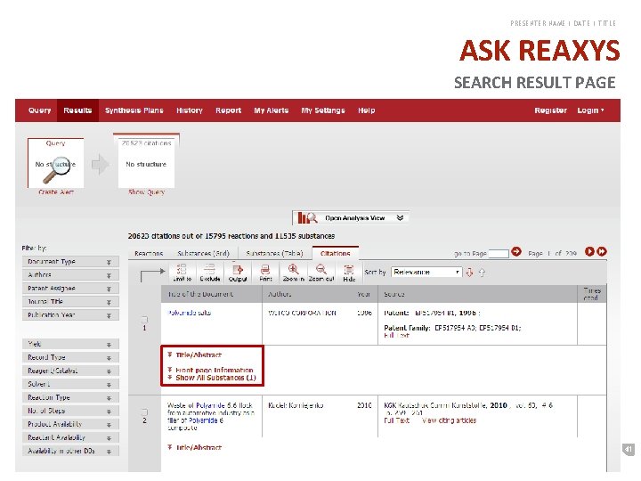 PRESENTER NAME | DATE | TITLE ASK REAXYS SEARCH RESULT PAGE 41 PRESENTER NAME | DATE | TITLE ASK REAXYS SEARCH RESULT PAGE 41