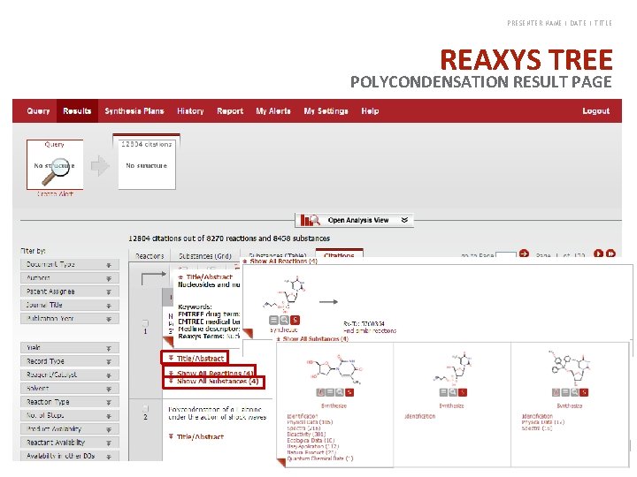 PRESENTER NAME | DATE | TITLE REAXYS TREE POLYCONDENSATION RESULT PAGE 44 PRESENTER NAME | DATE | TITLE REAXYS TREE POLYCONDENSATION RESULT PAGE 44