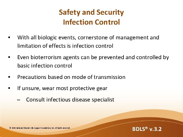 Safety and Security Infection Control § With all biologic events, cornerstone of management and Safety and Security Infection Control § With all biologic events, cornerstone of management and