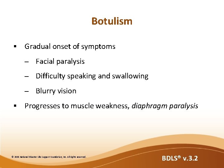 Botulism § § Gradual onset of symptoms – Facial paralysis – Difficulty speaking and Botulism § § Gradual onset of symptoms – Facial paralysis – Difficulty speaking and