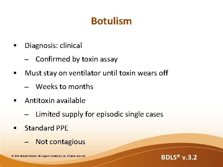 Botulism § Diagnosis: clinical – § Must stay on ventilator until toxin wears off Botulism § Diagnosis: clinical – § Must stay on ventilator until toxin wears off