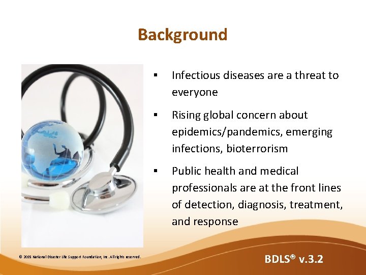 Background © 2015 National Disaster Life Support Foundation, Inc. All rights reserved. § Infectious Background © 2015 National Disaster Life Support Foundation, Inc. All rights reserved. § Infectious