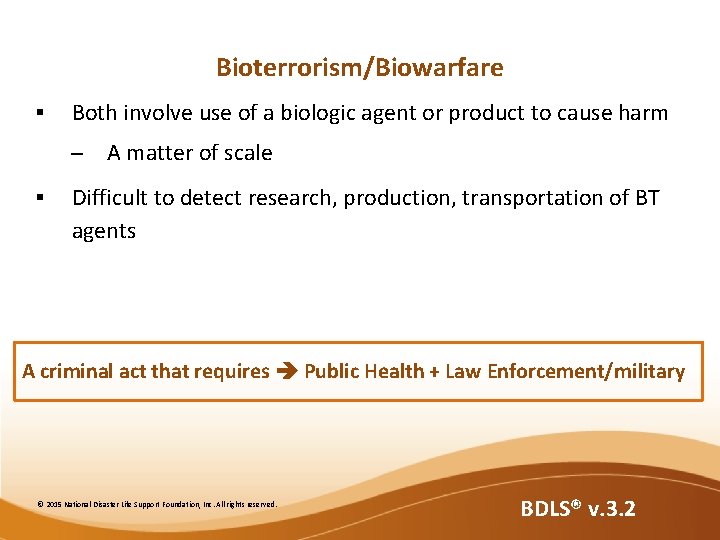 Bioterrorism/Biowarfare § Both involve use of a biologic agent or product to cause harm Bioterrorism/Biowarfare § Both involve use of a biologic agent or product to cause harm