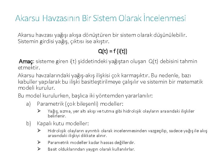 Akarsu Havzasının Bir Sistem Olarak İncelenmesi Akarsu havzası yağışı akışa dönüştüren bir sistem olarak