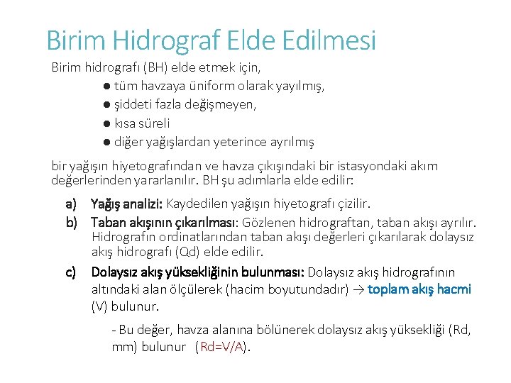 Birim Hidrograf Elde Edilmesi Birim hidrografı (BH) elde etmek için, ● tüm havzaya üniform