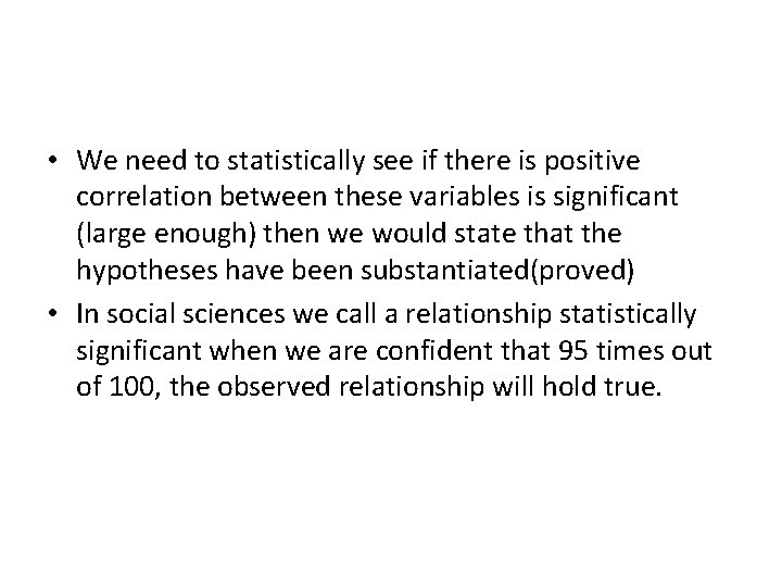  • We need to statistically see if there is positive correlation between these