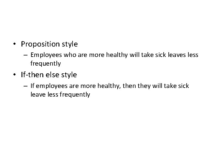  • Proposition style – Employees who are more healthy will take sick leaves