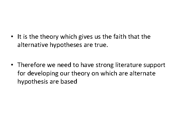  • It is theory which gives us the faith that the alternative hypotheses