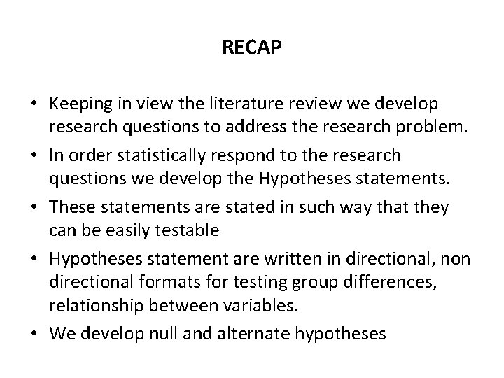 RECAP • Keeping in view the literature review we develop research questions to address
