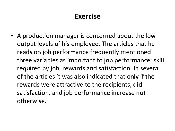 Exercise • A production manager is concerned about the low output levels of his