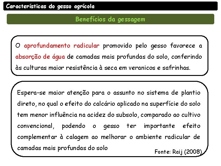 Características do gesso agrícola Benefícios da gessagem O aprofundamento radicular promovido pelo gesso favorece