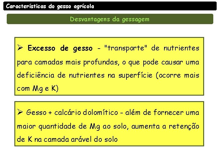 Características do gesso agrícola Desvantagens da gessagem Ø Excesso de gesso - "transporte" de