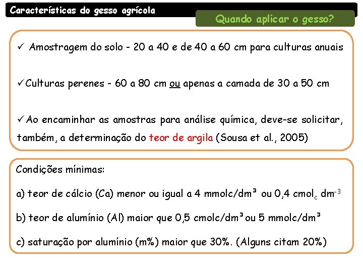 Características do gesso agrícola Quando aplicar o gesso? ü Amostragem do solo - 20