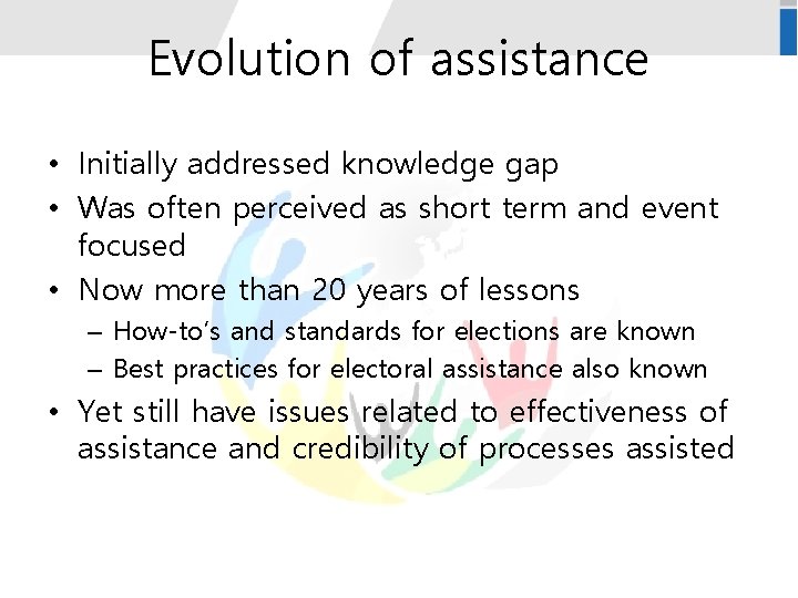 Evolution of assistance • Initially addressed knowledge gap • Was often perceived as short