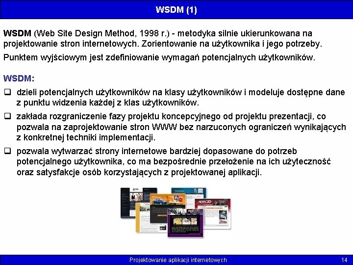 WSDM (1) WSDM (Web Site Design Method, 1998 r. ) - metodyka silnie ukierunkowana