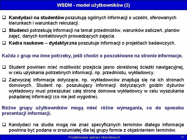 WSDM - model użytkowników (2) q Kandydaci na studentów poszukują ogólnych informacji o uczelni,