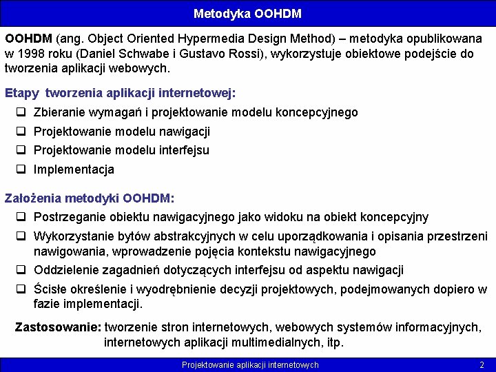 Metodyka OOHDM (ang. Object Oriented Hypermedia Design Method) – metodyka opublikowana w 1998 roku