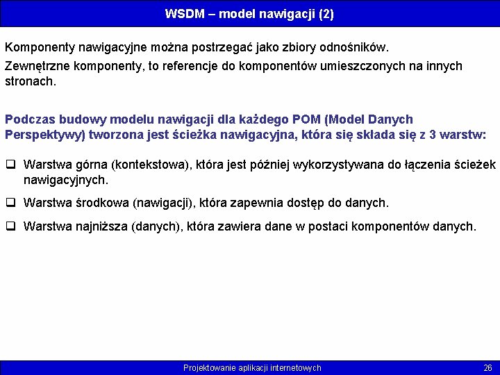 WSDM – model nawigacji (2) Komponenty nawigacyjne można postrzegać jako zbiory odnośników. Zewnętrzne komponenty,