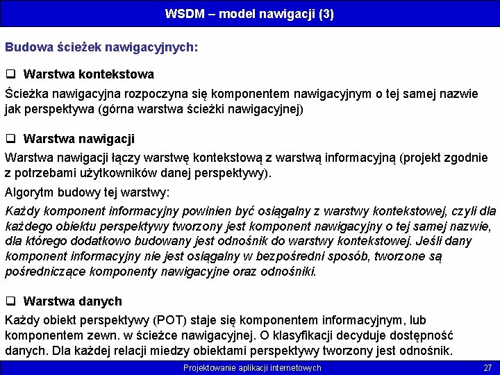 WSDM – model nawigacji (3) Budowa ścieżek nawigacyjnych: q Warstwa kontekstowa Ścieżka nawigacyjna rozpoczyna