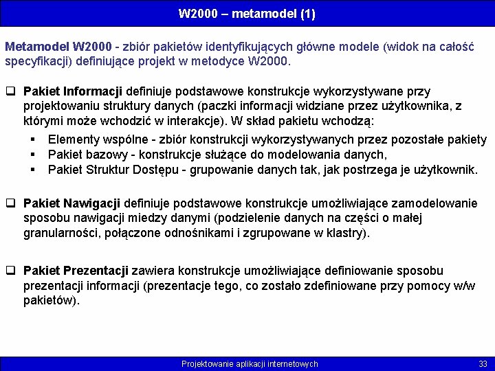W 2000 – metamodel (1) Metamodel W 2000 - zbiór pakietów identyfikujących główne modele