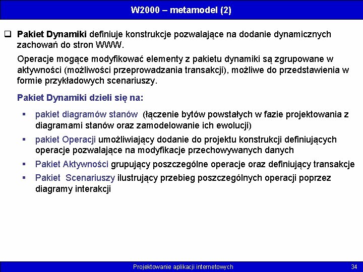 W 2000 – metamodel (2) q Pakiet Dynamiki definiuje konstrukcje pozwalające na dodanie dynamicznych