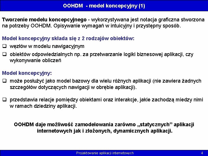 OOHDM - model koncepcyjny (1) Tworzenie modelu koncepcyjnego - wykorzystywana jest notacja graficzna stworzona