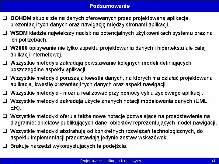 Podsumowanie q OOHDM skupia się na danych oferowanych przez projektowaną aplikację, prezentacji tych danych