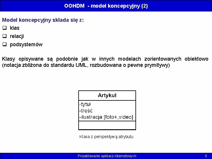 OOHDM - model koncepcyjny (2) Model koncepcyjny składa się z: q klas q relacji