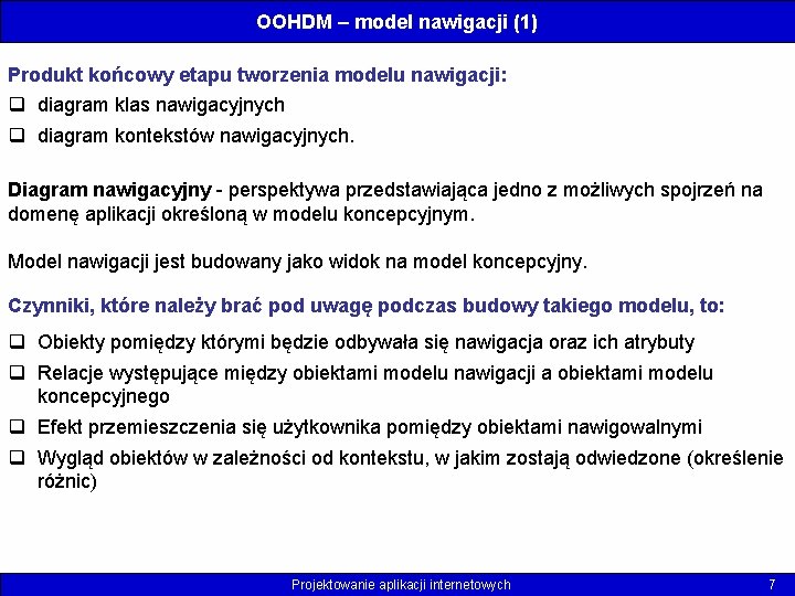 OOHDM – model nawigacji (1) Produkt końcowy etapu tworzenia modelu nawigacji: q diagram klas