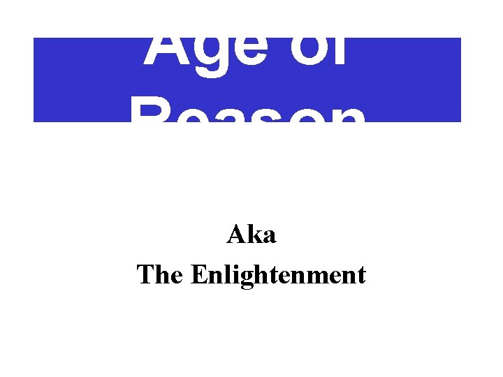 Age of Reason Aka The Enlightenment 