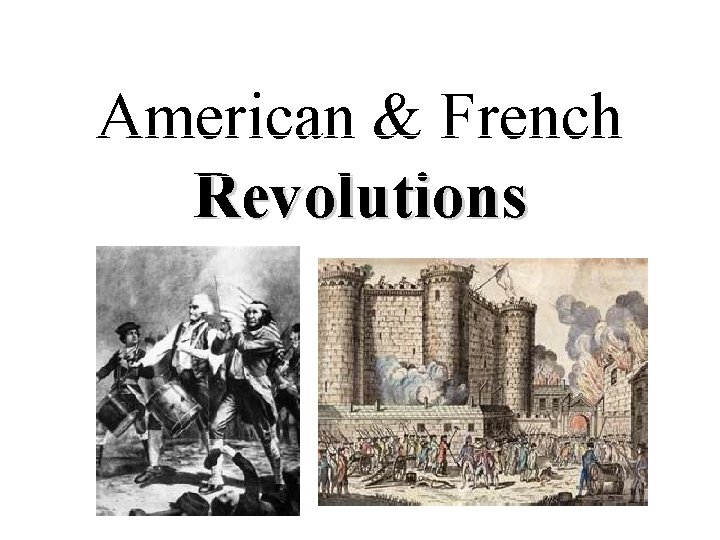 American & French Revolutions 