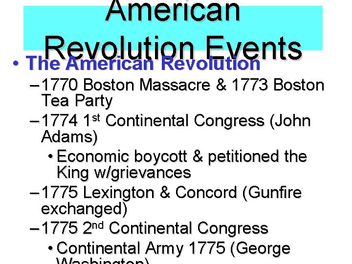 American Revolution Events • The American Revolution – 1770 Boston Massacre & 1773 Boston