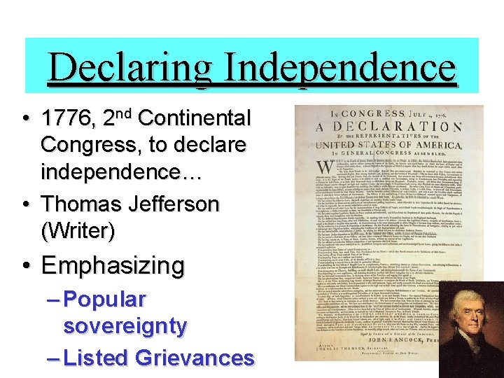 Declaring Independence • 1776, 2 nd Continental Congress, to declare independence… • Thomas Jefferson