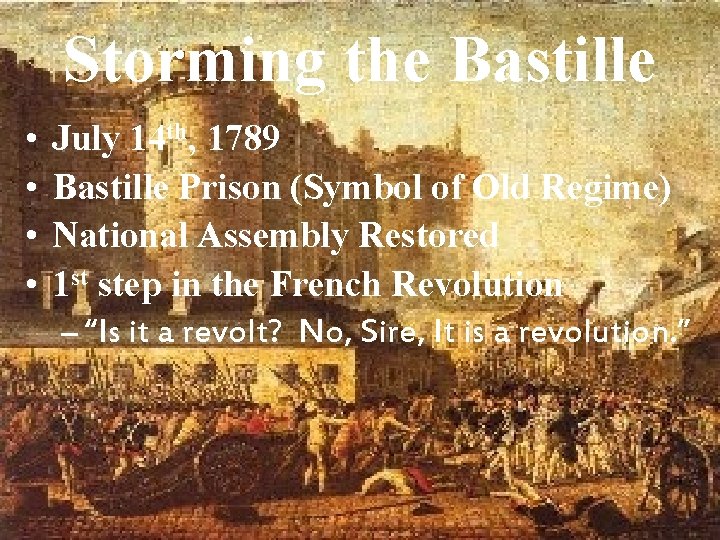 Storming the Bastille • • July 14 th, 1789 Bastille Prison (Symbol of Old