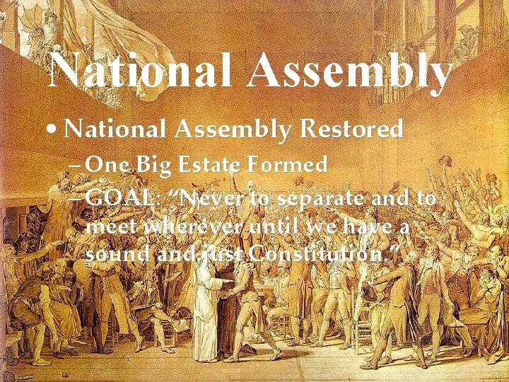 National Assembly • National Assembly Restored – One Big Estate Formed – GOAL: “Never