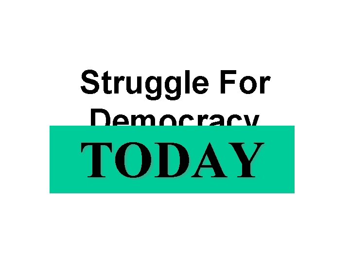 Struggle For Democracy TODAY 