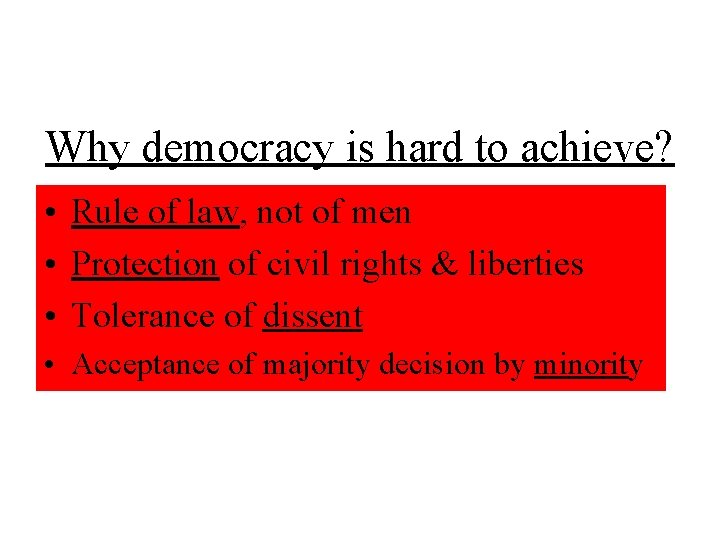 Why democracy is hard to achieve? • Rule of law, not of men •