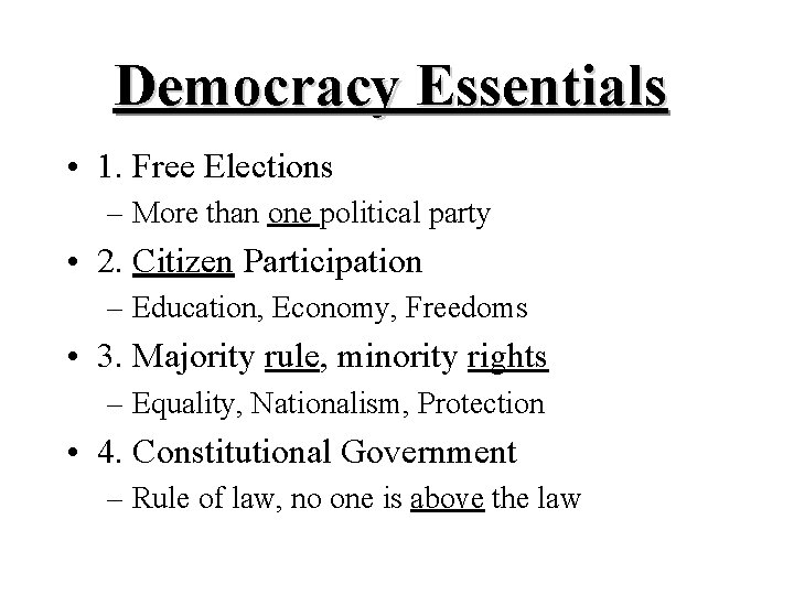 Democracy Essentials • 1. Free Elections – More than one political party • 2.