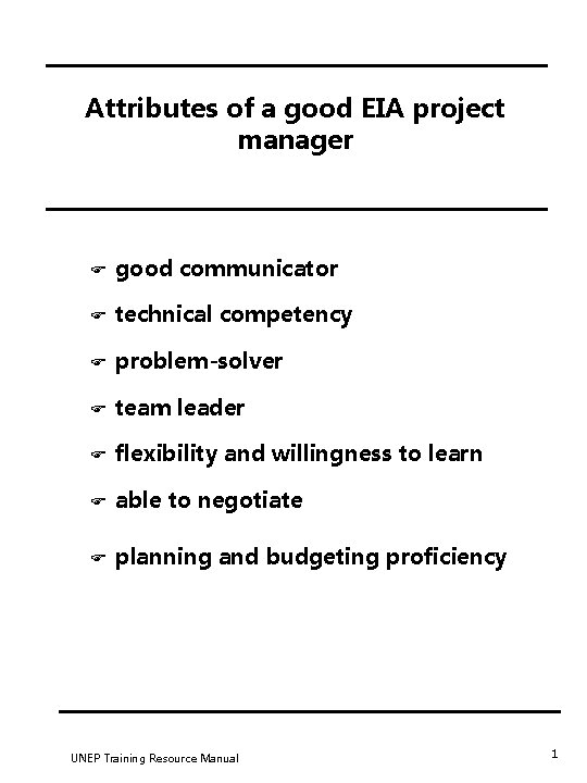 Attributes of a good EIA project manager F good communicator F technical competency F