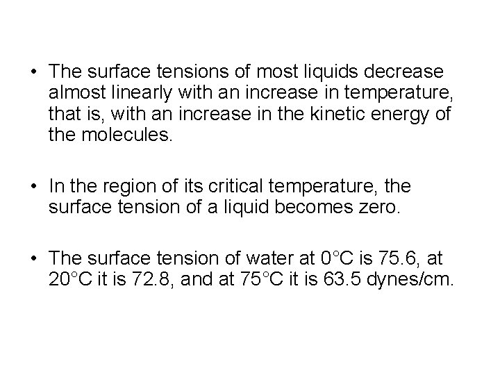 • The surface tensions of most liquids decrease almost linearly with an increase • The surface tensions of most liquids decrease almost linearly with an increase