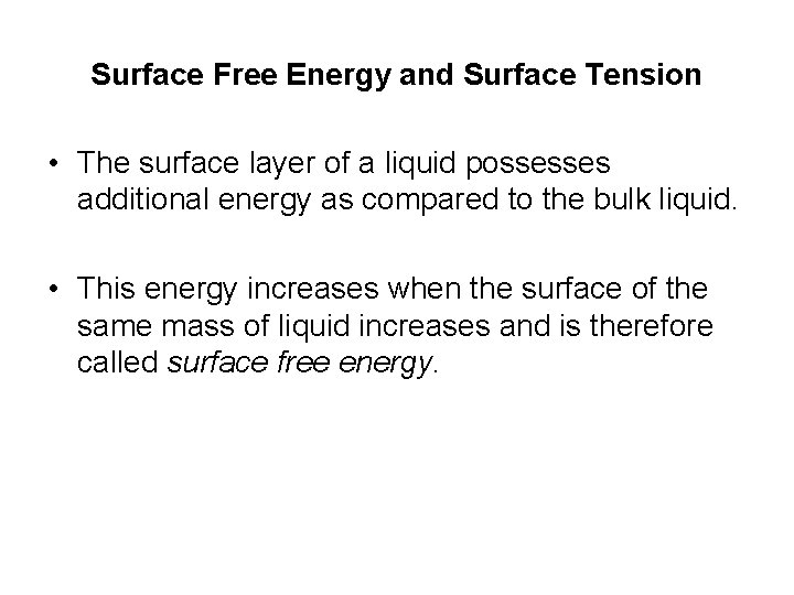 Surface Free Energy and Surface Tension • The surface layer of a liquid possesses Surface Free Energy and Surface Tension • The surface layer of a liquid possesses