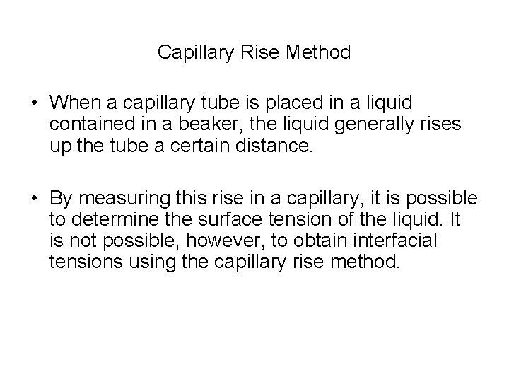 Capillary Rise Method • When a capillary tube is placed in a liquid contained Capillary Rise Method • When a capillary tube is placed in a liquid contained