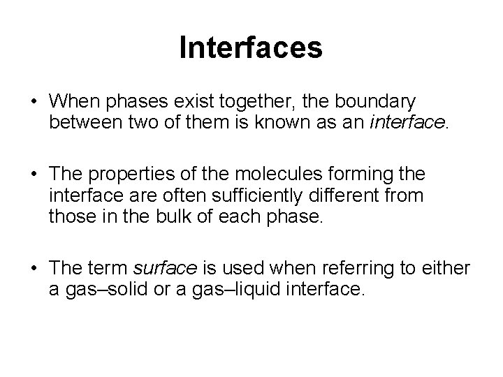 Interfaces • When phases exist together, the boundary between two of them is known Interfaces • When phases exist together, the boundary between two of them is known