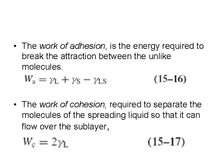 • The work of adhesion, is the energy required to break the attraction • The work of adhesion, is the energy required to break the attraction