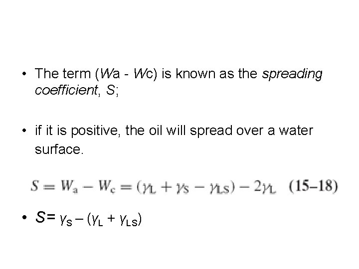 • The term (Wa - Wc) is known as the spreading coefficient, S; • The term (Wa - Wc) is known as the spreading coefficient, S;