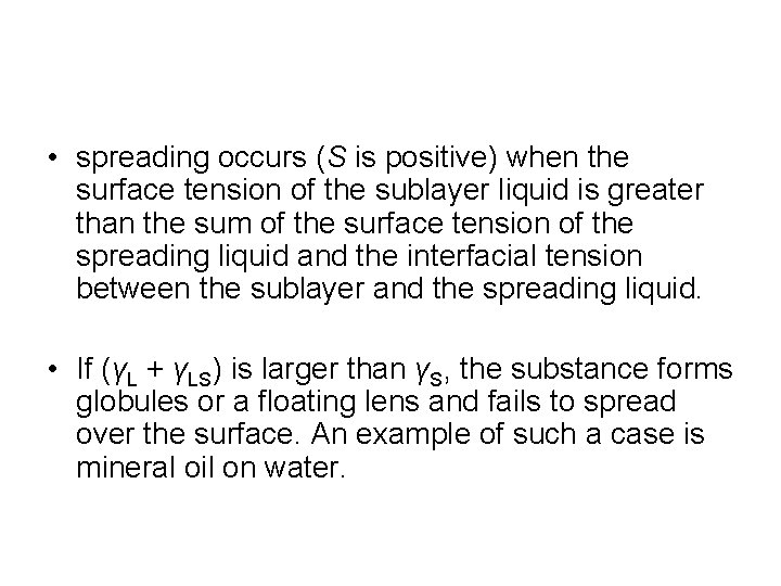 • spreading occurs (S is positive) when the surface tension of the sublayer • spreading occurs (S is positive) when the surface tension of the sublayer