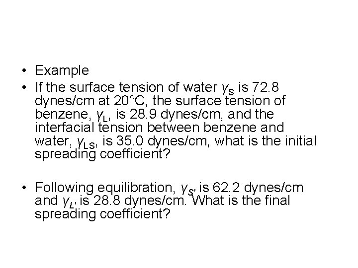 • Example • If the surface tension of water γS is 72. 8 • Example • If the surface tension of water γS is 72. 8
