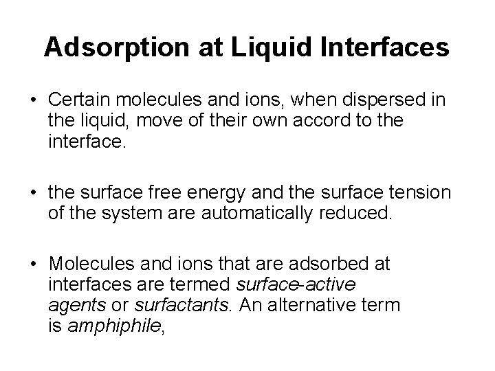 Adsorption at Liquid Interfaces • Certain molecules and ions, when dispersed in the liquid, Adsorption at Liquid Interfaces • Certain molecules and ions, when dispersed in the liquid,