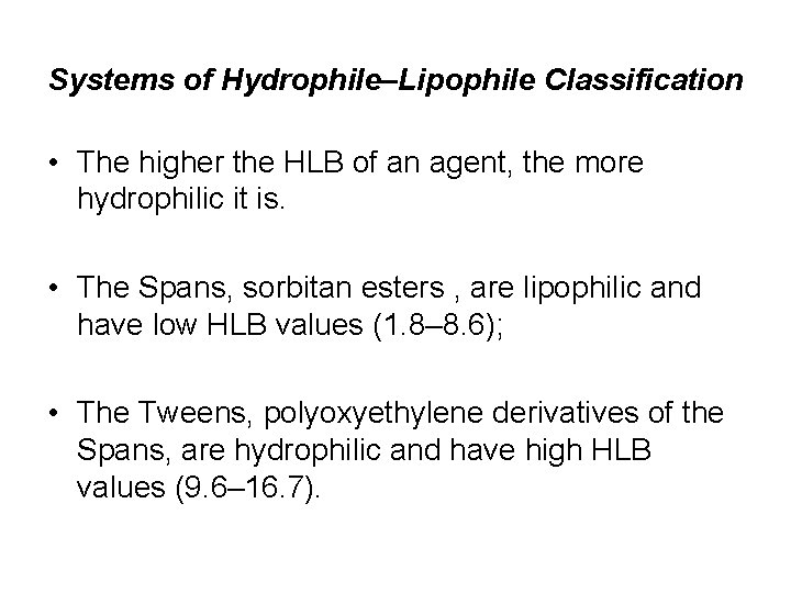 Systems of Hydrophile–Lipophile Classification • The higher the HLB of an agent, the more Systems of Hydrophile–Lipophile Classification • The higher the HLB of an agent, the more