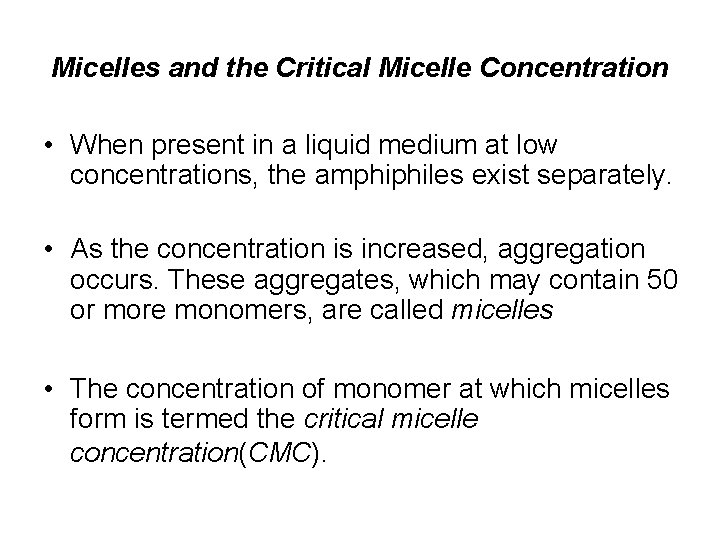 Micelles and the Critical Micelle Concentration • When present in a liquid medium at Micelles and the Critical Micelle Concentration • When present in a liquid medium at